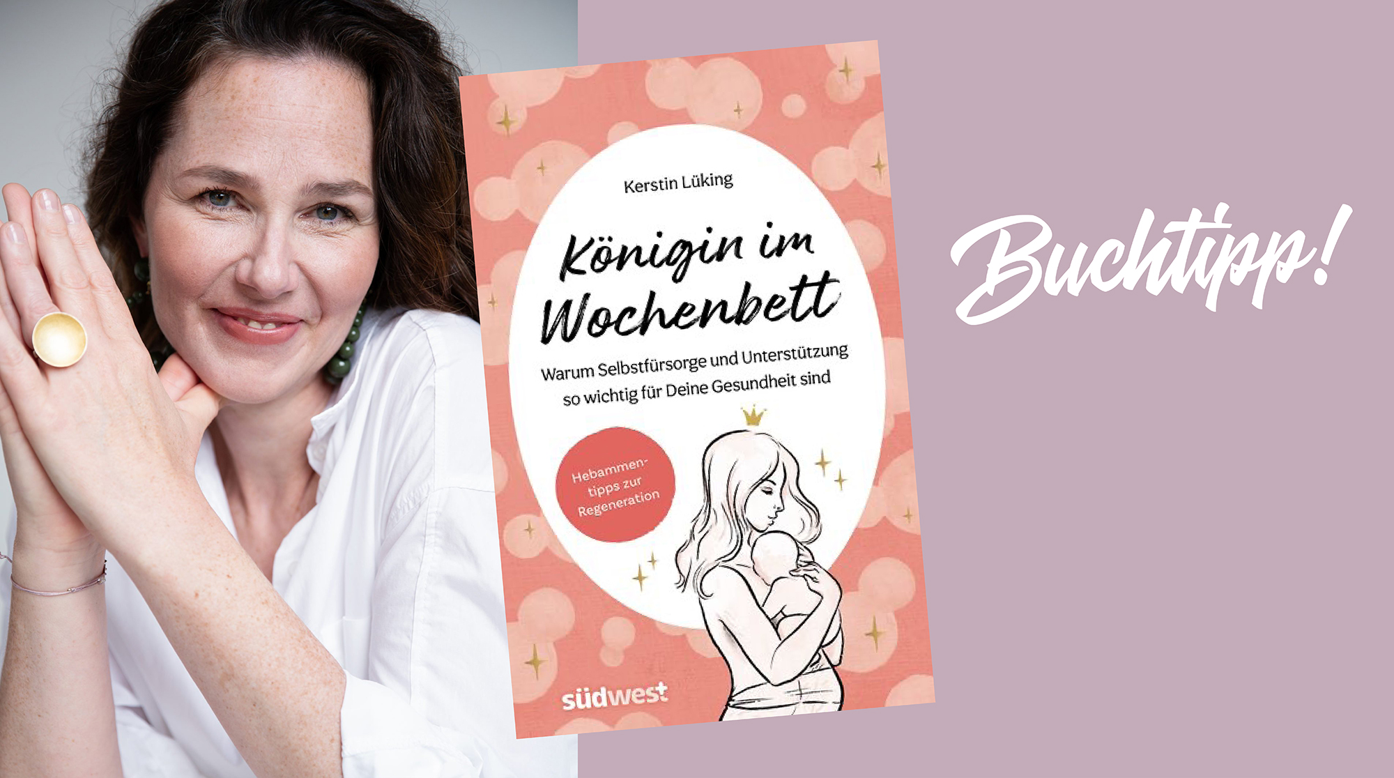 „Königin im Wochenbett“ – Der Begleiter für die besondere Zeit nach der Geburt von Kerstin Lüking