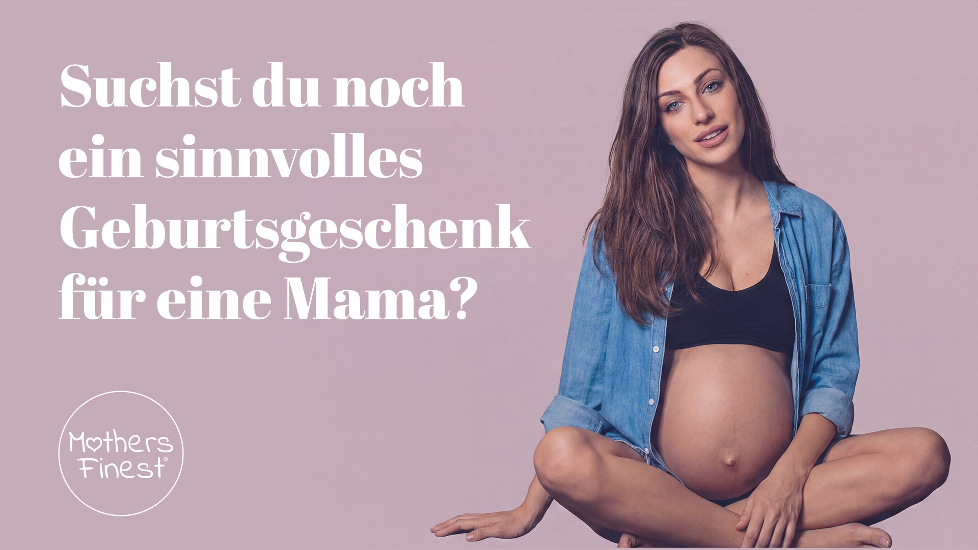 Suchst du noch ein sinnvolles Geburtsgeschenk für eine Mama